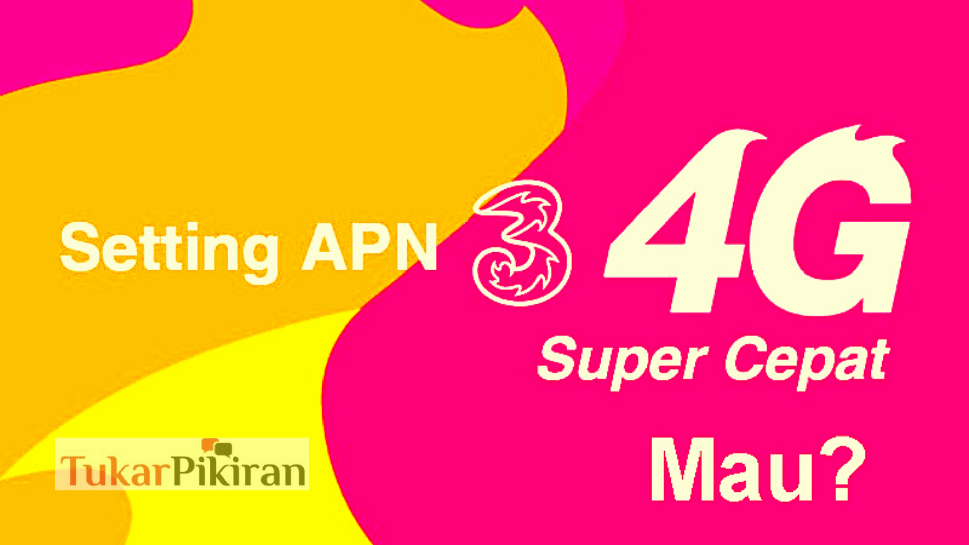 Setting APN 3 Tercepat & Paling Stabil 2022
