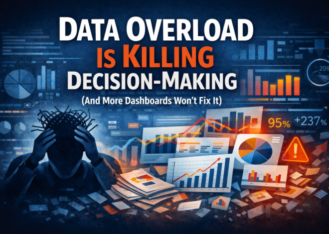 Data Overload Is Killing Decision-Making