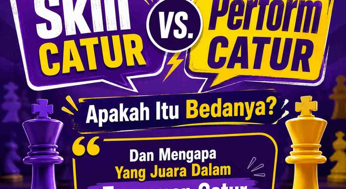 Blog Komputer Catur: Skill Catur vs Perform Catur
