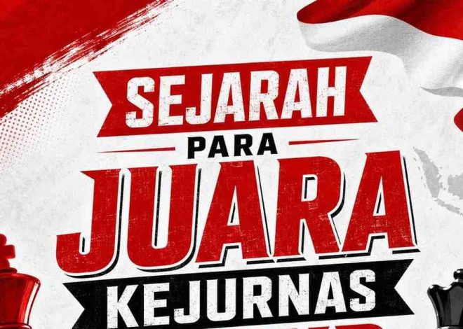 SEJARAH PARA JUARA KEJURNAS CATUR INDONESIA DARI MASA KE MASA
