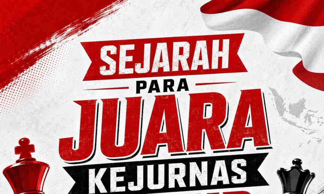 SEJARAH PARA JUARA KEJURNAS CATUR INDONESIA DARI MASA KE MASA